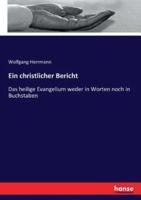 Ein christlicher Bericht:Das heilige Evangelium weder in Worten noch in Buchstaben