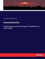 Gemerkbüchlein:Die Nürnberger Meistersinger-Protokolle von 1595-1605