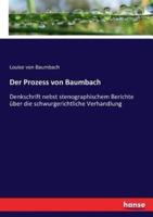 Der Prozess von Baumbach :Denkschrift nebst stenographischem Berichte über die schwurgerichtliche Verhandlung