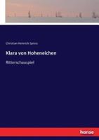 Klara von Hoheneichen :Ritterschauspiel