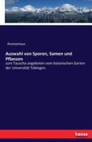 Auswahl von Sporen, Samen und Pflanzen:zum Tausche angeboten vom botanischen Garten der Universität Tübingen.