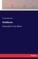 Waldleute:Schauspiel in vier Akten