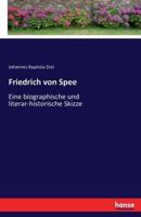 Friedrich von Spee:Eine biographische und literar-historische Skizze