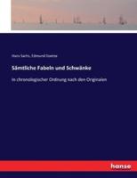 Sämtliche Fabeln und Schwänke :In chronologischer Ordnung nach den Originalen