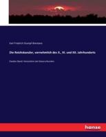 Die Reichskanzler, vornehmlich des X., XI. und XII. Jahrhunderts:Zweiter Band: Verzeichnis der Kaiserurkunden