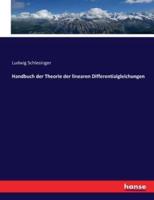 Handbuch der Theorie der linearen Differentialgleichungen