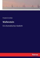 Wallenstein:Ein dramatisches Gedicht