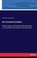 Der Dual bei Euripides:Nebst einigen einleitenden Bemerkungen zur Geschichte des Duals im Griechischen