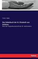 Das Gebetbuch der hl. Elisabeth von Schönau:Nach der Originalhandschrift der XII. Jahrhunderts