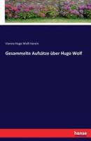 Gesammelte Aufsätze über Hugo Wolf