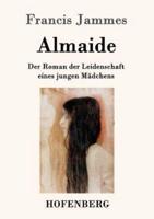 Almaide:Der Roman der Leidenschaft eines jungen Mädchens