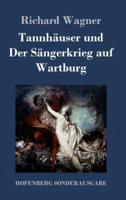 Tannhäuser und  Der Sängerkrieg auf Wartburg:Große romantische Oper in drei Akten