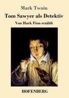 Tom Sawyer als Detektiv:Von Huck Finn erzählt