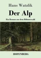 Der Alp:Ein Roman aus dem Böhmerwald