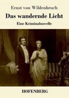 Das wandernde Licht:Eine Kriminalnovelle