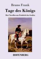 Tage des Königs:Drei Novellen um Friedrich den Großen