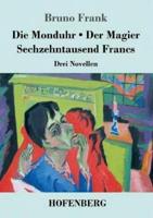 Die Monduhr / Der Magier / Sechzehntausend Francs:Drei Novellen