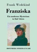 Franziska:Ein modernes Mysterium in fünf Akten