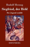 Siegfried, der Held:Der Jugend erzählt