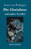 Die Gloriahose:und andere Novellen