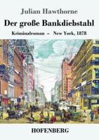 Der große Bankdiebstahl:Kriminalroman: New York, 1878