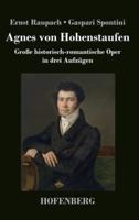 Agnes von Hohenstaufen:Große historisch-romantische Oper in drei Aufzügen