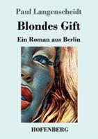 Blondes Gift:Ein Roman aus Berlin