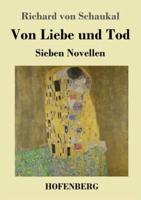 Von Liebe und Tod:Sieben Novellen