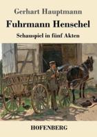 Fuhrmann Henschel:Schauspiel in fünf Akten