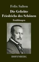 Die Geliebte Friedrichs des Schönen:Erzählungen
