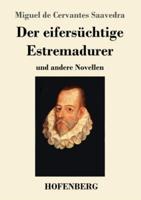 Der eifersüchtige Estremadurer:und andere Novellen