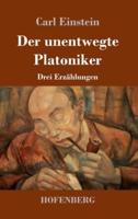 Der unentwegte Platoniker:Drei Erzählungen