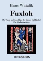 Fuxloh oder Die Taten und Anschläge des Kasper Dullhäubel:Ein Schelmenroman