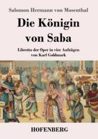 Die Königin von Saba:Libretto der Oper in vier Aufzügen von Karl Goldmark