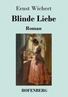 Blinde Liebe:Roman