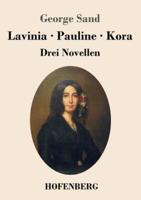 Lavinia - Pauline - Kora:Drei Novellen