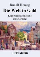 Die Welt in Gold:Eine Studentennovelle aus Marburg