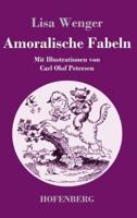 Amoralische Fabeln:Mit Illustrationen von Carl Olof Petersen