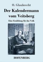 Der Kalendermann vom Veitsberg:Eine Erzählung für das Volk