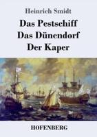 Das Pestschiff / Das Dünendorf / Der Kaper:Drei Novellen