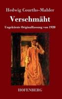 Verschmäht:Ungekürzte Originalfassung von 1920