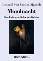 Mondnacht:Eine Liebesgeschichte aus Galizien