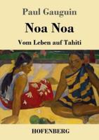 Noa Noa:Vom Leben auf Tahiti