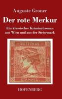 Der rote Merkur:Ein klassischer Kriminalroman aus Wien und aus der Steiermark