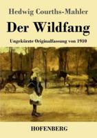 Der Wildfang:Ungekürzte Originalfassung von 1910