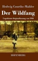 Der Wildfang:Ungekürzte Originalfassung von 1910