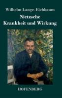 Nietzsche - Krankheit und Wirkung