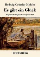 Es gibt ein Glück:Ungekürzte Originalfassung von 1924