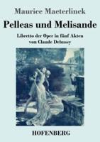 Pelleas und Melisande:Libretto der Oper in fünf Akten von Claude Debussy