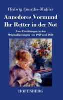 Annedores Vormund / Ihr Retter in der Not:Zwei Erzählungen in den Originalfassungen von 1920 und 1926